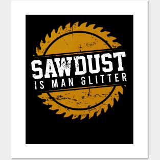 Sawdust is Man Glitter Posters and Art